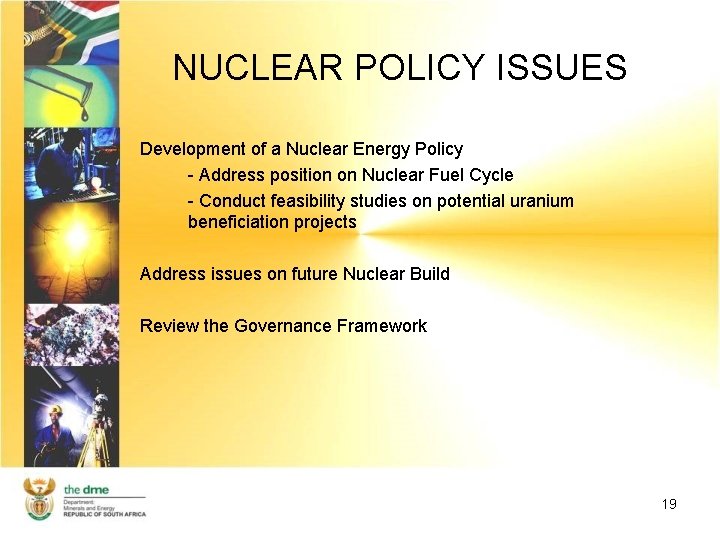 NUCLEAR POLICY ISSUES Development of a Nuclear Energy Policy - Address position on Nuclear