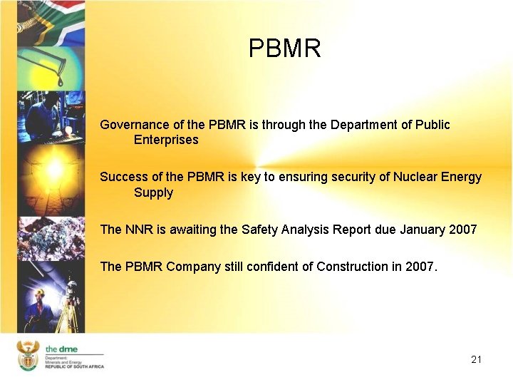 PBMR Governance of the PBMR is through the Department of Public Enterprises Success of