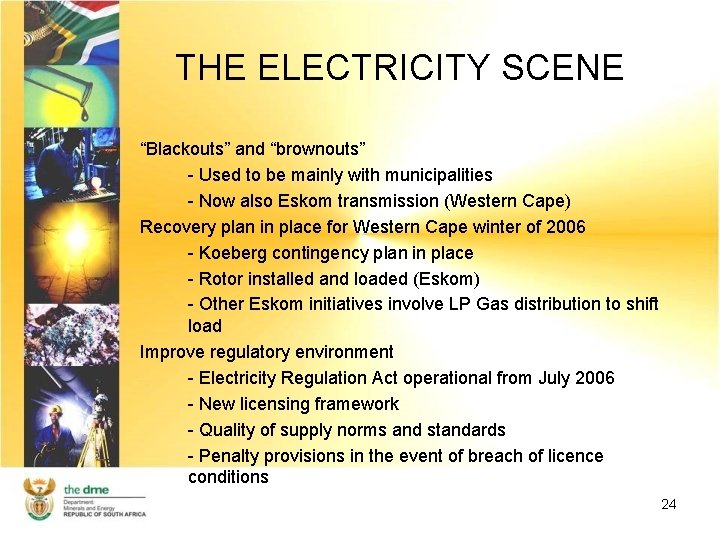 THE ELECTRICITY SCENE “Blackouts” and “brownouts” - Used to be mainly with municipalities -
