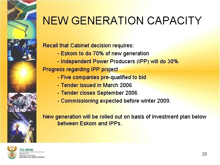 NEW GENERATION CAPACITY Recall that Cabinet decision requires: - Eskom to do 70% of