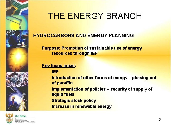 THE ENERGY BRANCH HYDROCARBONS AND ENERGY PLANNING Purpose: Promotion of sustainable use of energy