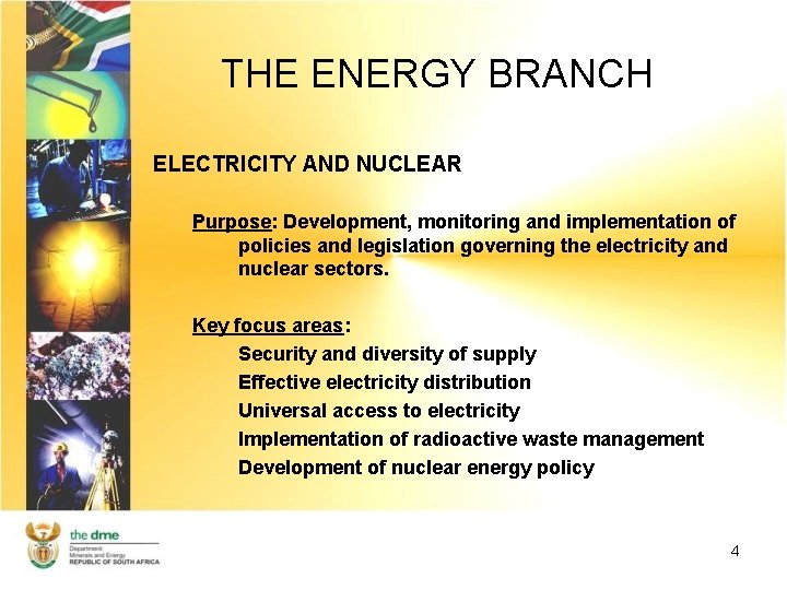 THE ENERGY BRANCH ELECTRICITY AND NUCLEAR Purpose: Development, monitoring and implementation of policies and