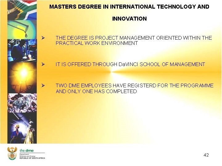 MASTERS DEGREE IN INTERNATIONAL TECHNOLOGY AND INNOVATION Ø THE DEGREE IS PROJECT MANAGEMENT ORIENTED