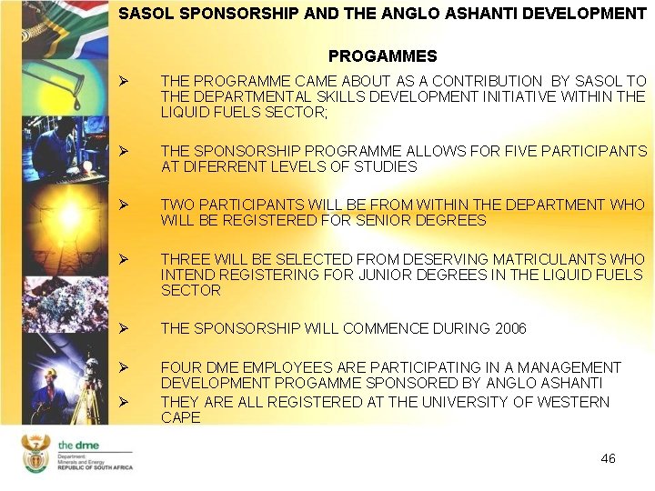 SASOL SPONSORSHIP AND THE ANGLO ASHANTI DEVELOPMENT PROGAMMES Ø THE PROGRAMME CAME ABOUT AS