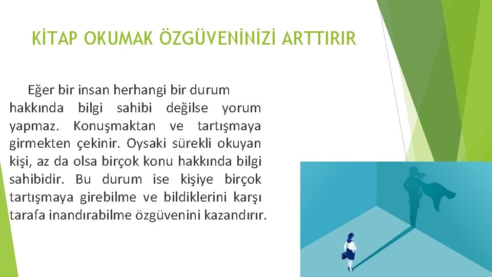 KİTAP OKUMAK ÖZGÜVENİNİZİ ARTTIRIR Eğer bir insan herhangi bir durum hakkında bilgi sahibi değilse