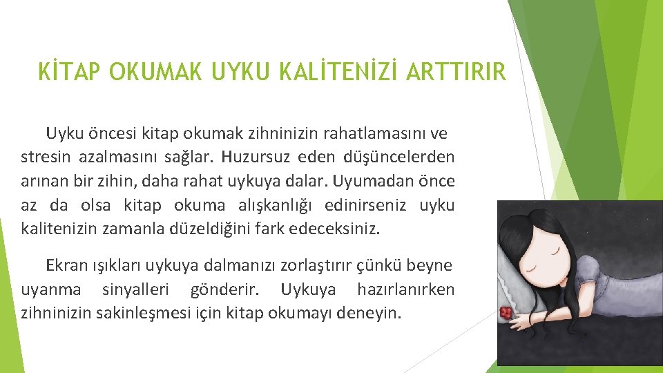 KİTAP OKUMAK UYKU KALİTENİZİ ARTTIRIR Uyku öncesi kitap okumak zihninizin rahatlamasını ve stresin azalmasını