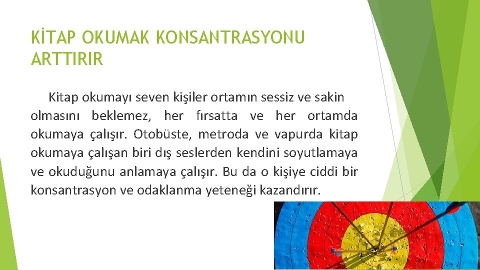 KİTAP OKUMAK KONSANTRASYONU ARTTIRIR Kitap okumayı seven kişiler ortamın sessiz ve sakin olmasını beklemez,