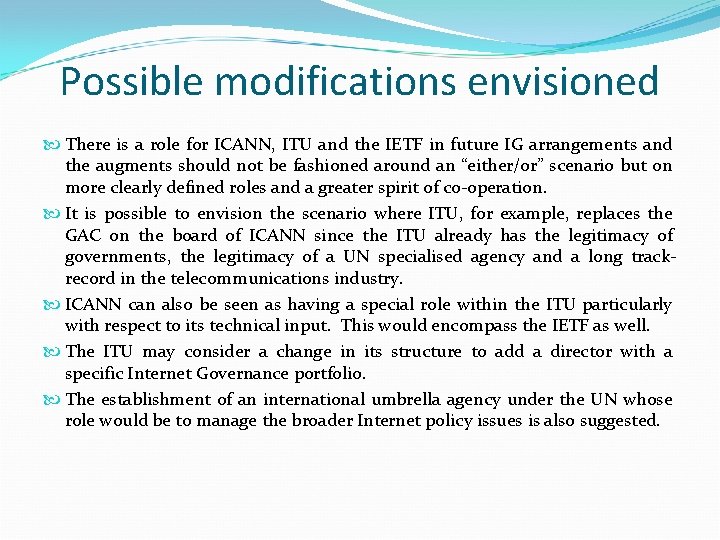 Possible modifications envisioned There is a role for ICANN, ITU and the IETF in