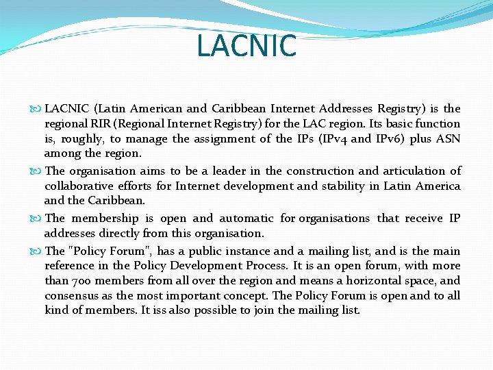 LACNIC (Latin American and Caribbean Internet Addresses Registry) is the regional RIR (Regional Internet