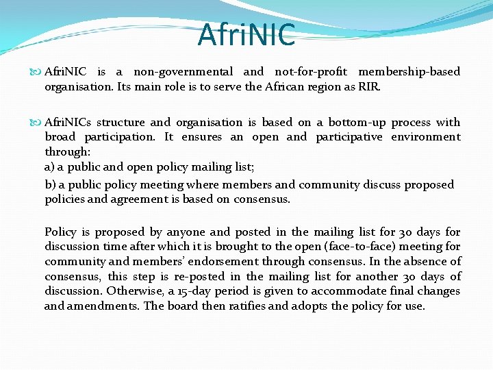 Afri. NIC is a non-governmental and not-for-profit membership-based organisation. Its main role is to