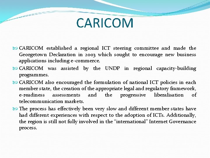 CARICOM established a regional ICT steering committee and made the Georgetown Declaration in 2003