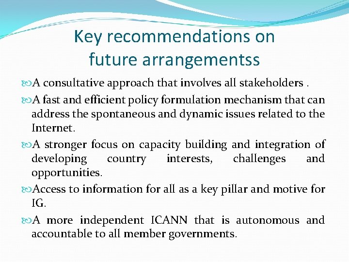 Key recommendations on future arrangementss A consultative approach that involves all stakeholders. A fast