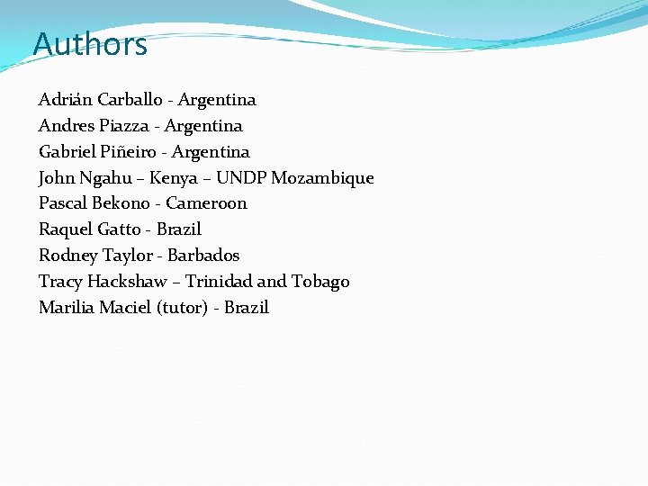 Authors Adrián Carballo - Argentina Andres Piazza - Argentina Gabriel Piñeiro - Argentina John