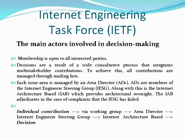 Internet Engineering Task Force (IETF) The main actors involved in decision-making Membership is open