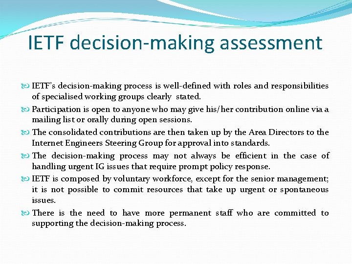 IETF decision-making assessment IETF’s decision-making process is well-defined with roles and responsibilities of specialised