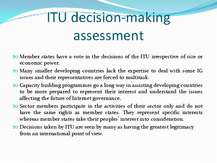 ITU decision-making assessment Member states have a vote in the decisions of the ITU