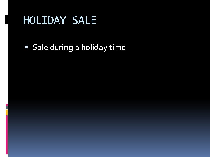 HOLIDAY SALE Sale during a holiday time 