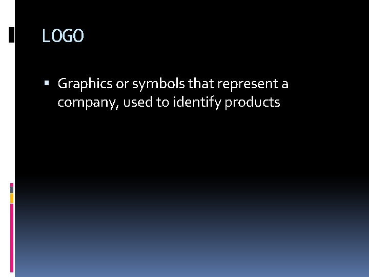 LOGO Graphics or symbols that represent a company, used to identify products 