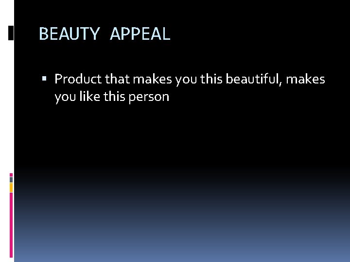 BEAUTY APPEAL Product that makes you this beautiful, makes you like this person 