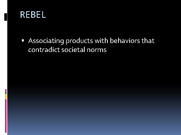 REBEL Associating products with behaviors that contradict societal norms 