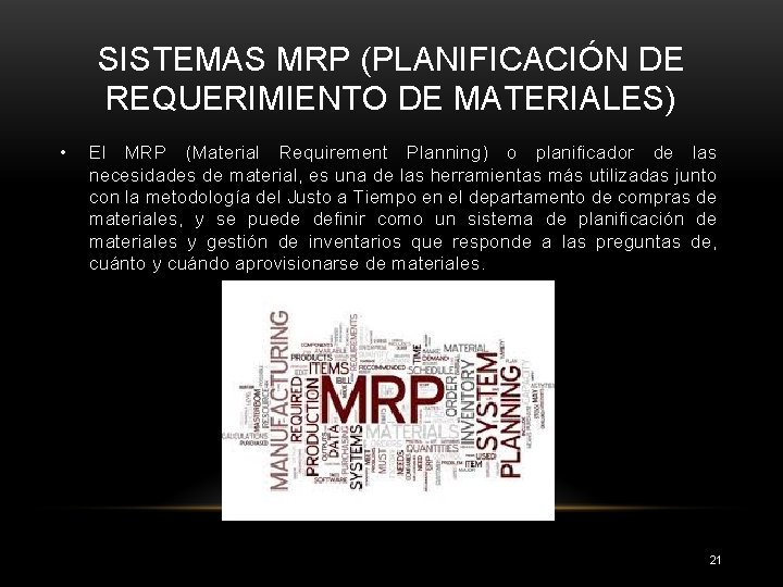 SISTEMAS MRP (PLANIFICACIÓN DE REQUERIMIENTO DE MATERIALES) • El MRP (Material Requirement Planning) o