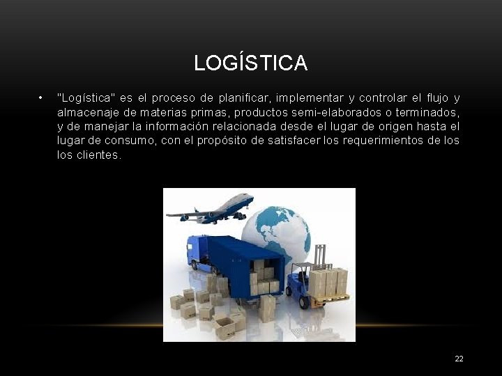 LOGÍSTICA • "Logística" es el proceso de planificar, implementar y controlar el flujo y