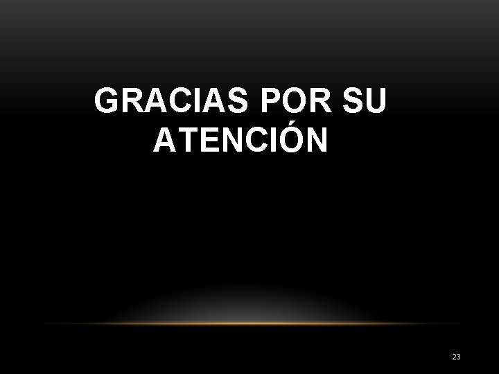 GRACIAS POR SU ATENCIÓN 23 