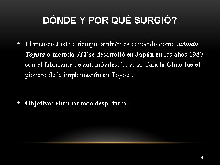 DÓNDE Y POR QUÉ SURGIÓ? • El método Justo a tiempo también es conocido