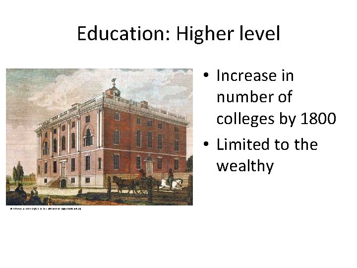 Education: Higher level • Increase in number of colleges by 1800 • Limited to Education: Higher level • Increase in number of colleges by 1800 • Limited to