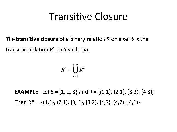 Transitive Closure The transitive closure of a binary relation R on a set S