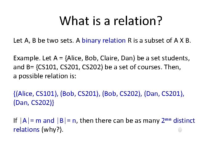 What is a relation? Let A, B be two sets. A binary relation R