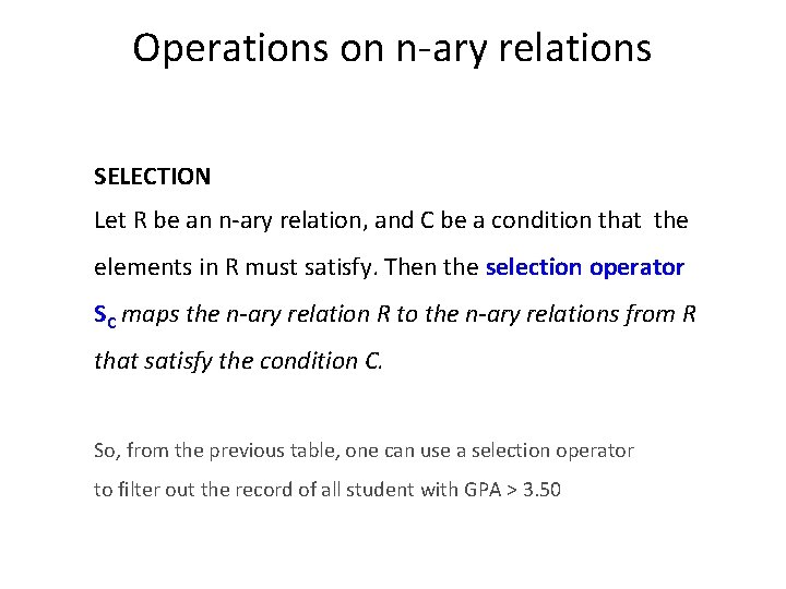 Operations on n-ary relations SELECTION Let R be an n-ary relation, and C be