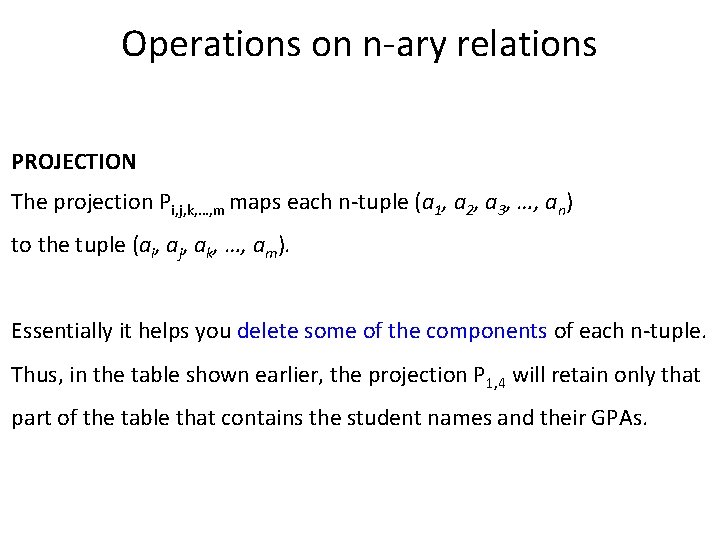 Operations on n-ary relations PROJECTION The projection Pi, j, k, …, m maps each