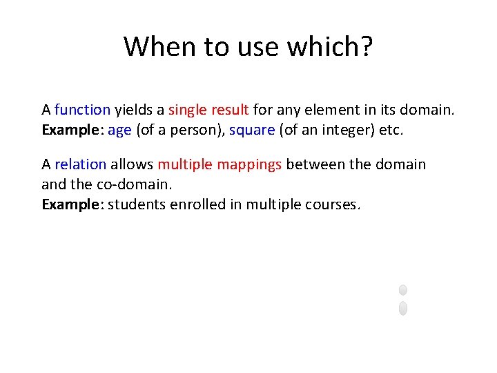 When to use which? A function yields a single result for any element in