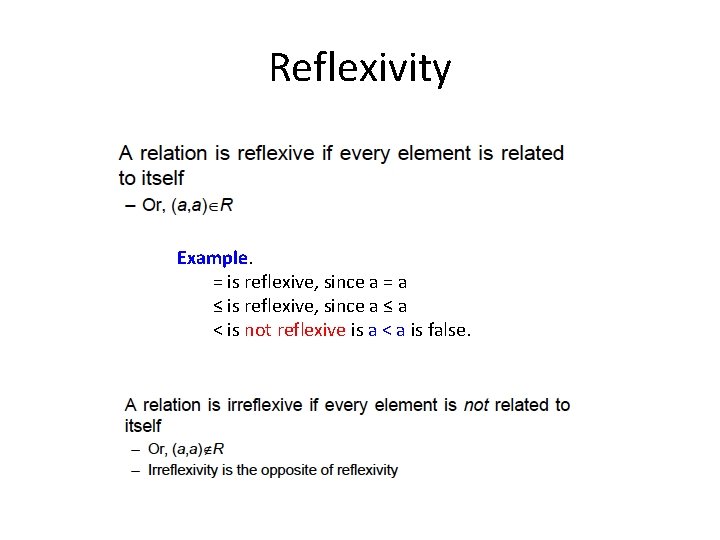 Reflexivity Example. = is reflexive, since a = a ≤ is reflexive, since a