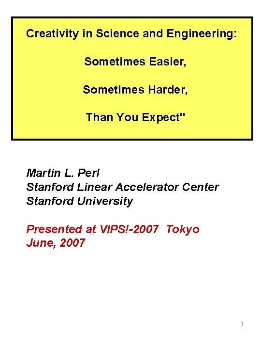 Creativity in Science and Engineering: Sometimes Easier, Sometimes Harder, Than You Expect" Martin L.