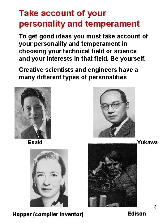 Take account of your personality and temperament To get good ideas you must take