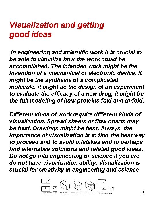 Visualization and getting good ideas In engineering and scientific work it is crucial to