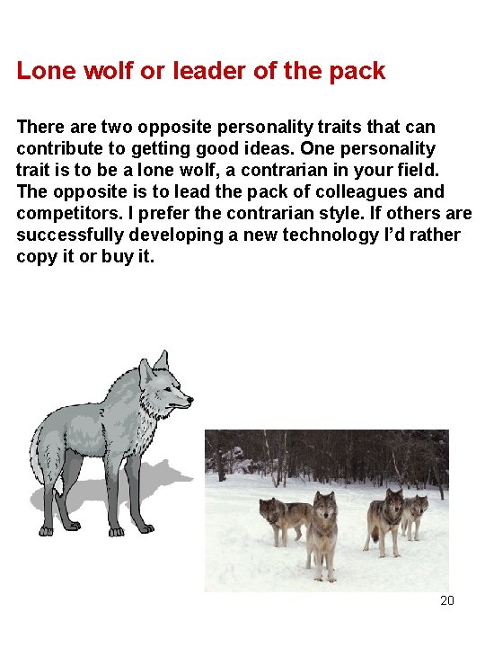 Lone wolf or leader of the pack There are two opposite personality traits that