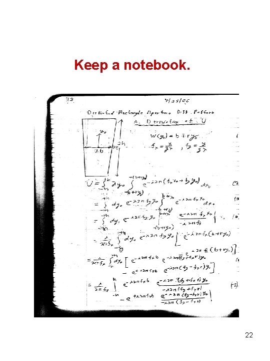 Keep a notebook. 22 