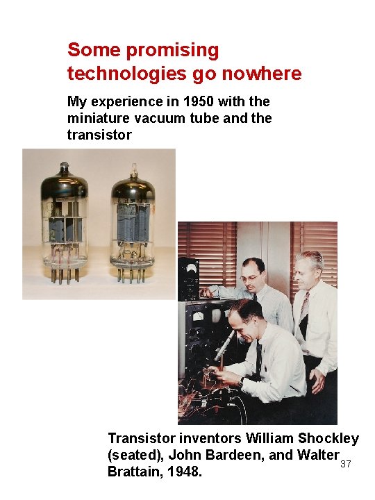 Some promising technologies go nowhere My experience in 1950 with the miniature vacuum tube