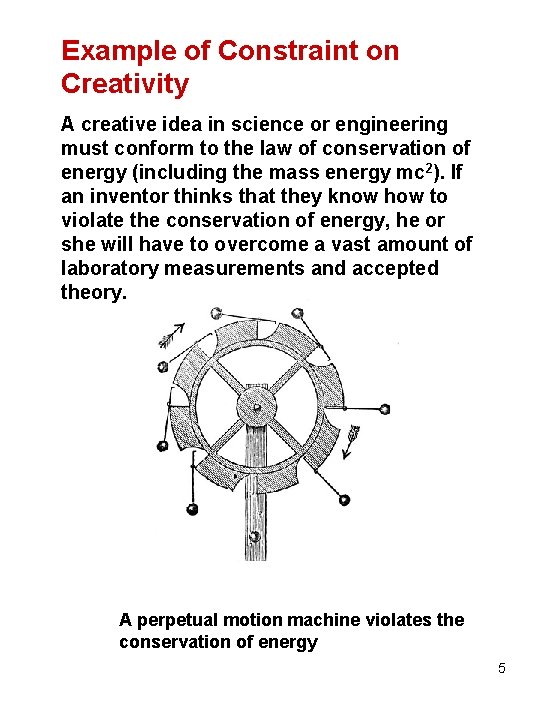 Example of Constraint on Creativity A creative idea in science or engineering must conform