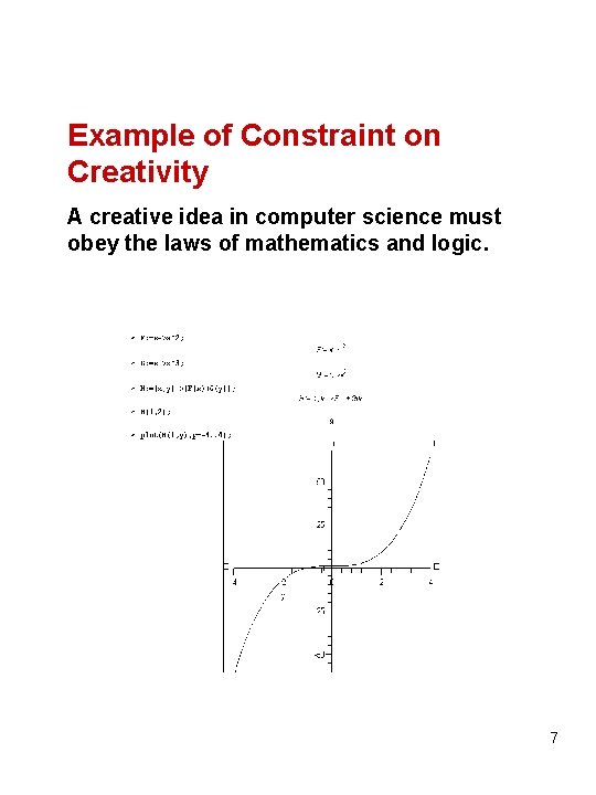 Example of Constraint on Creativity A creative idea in computer science must obey the