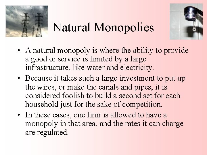 Natural Monopolies • A natural monopoly is where the ability to provide a good
