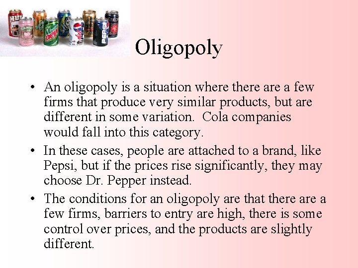 Oligopoly • An oligopoly is a situation where there a few firms that produce