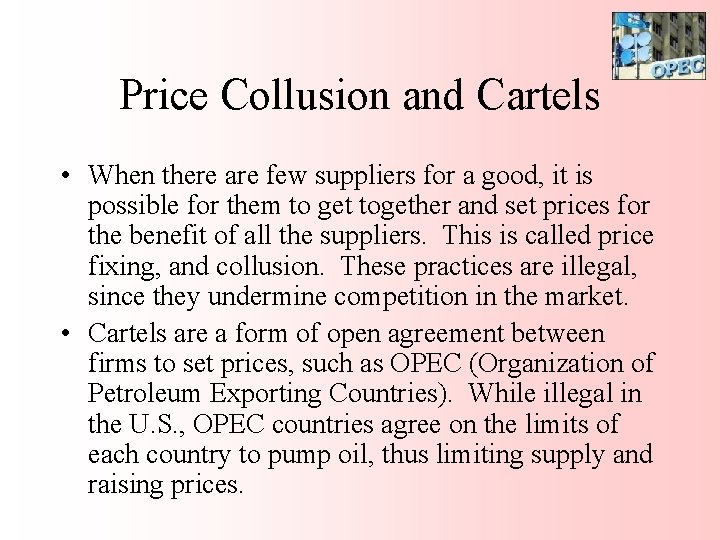 Price Collusion and Cartels • When there are few suppliers for a good, it