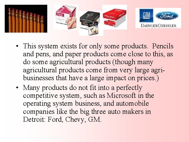  • This system exists for only some products. Pencils and pens, and paper