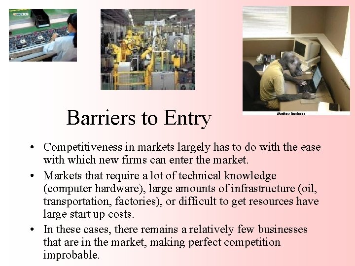 Barriers to Entry • Competitiveness in markets largely has to do with the ease