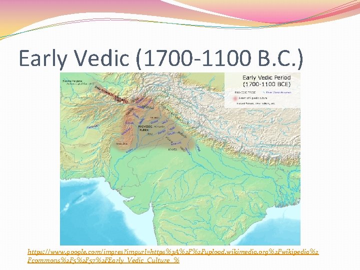 Early Vedic (1700 -1100 B. C. ) https: //www. google. com/imgres? imgurl=https%3 A%2 F%2