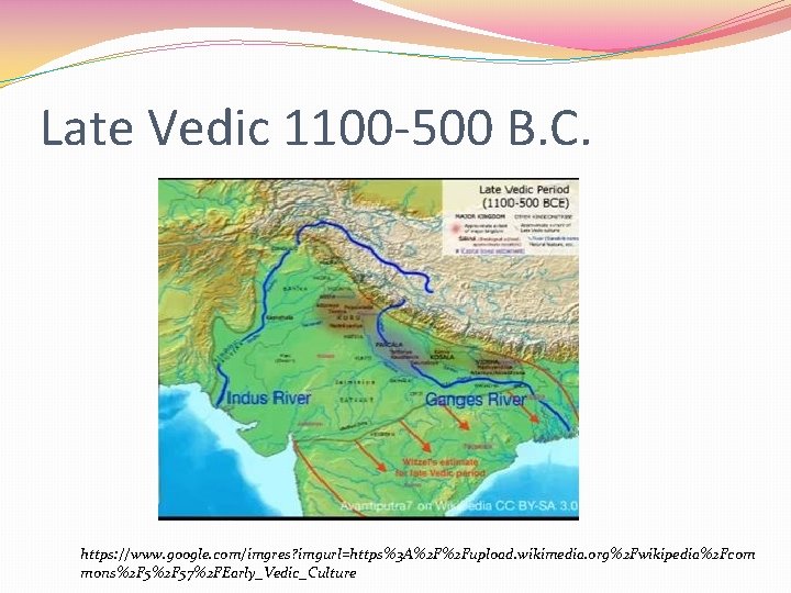 Late Vedic 1100 -500 B. C. https: //www. google. com/imgres? imgurl=https%3 A%2 F%2 Fupload.